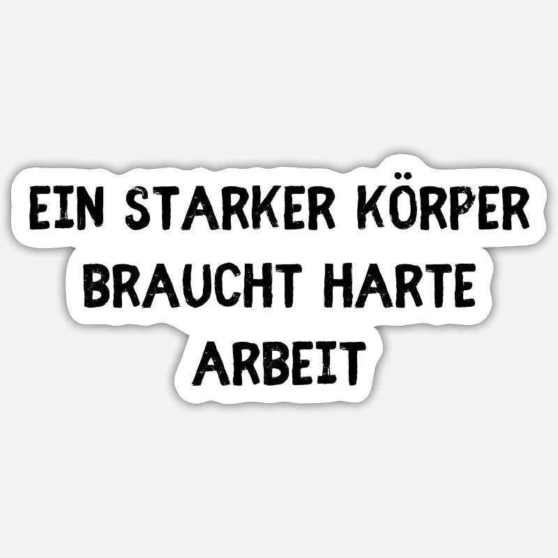 Starker Körper harte Arbeit - Sticker Größe S (10 x 10 cm) - Mattweiß