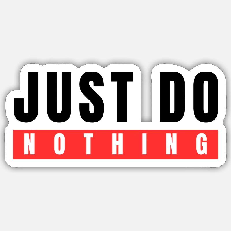 Just do Nothing - Sticker size S (10 x 10 cm) - white matte