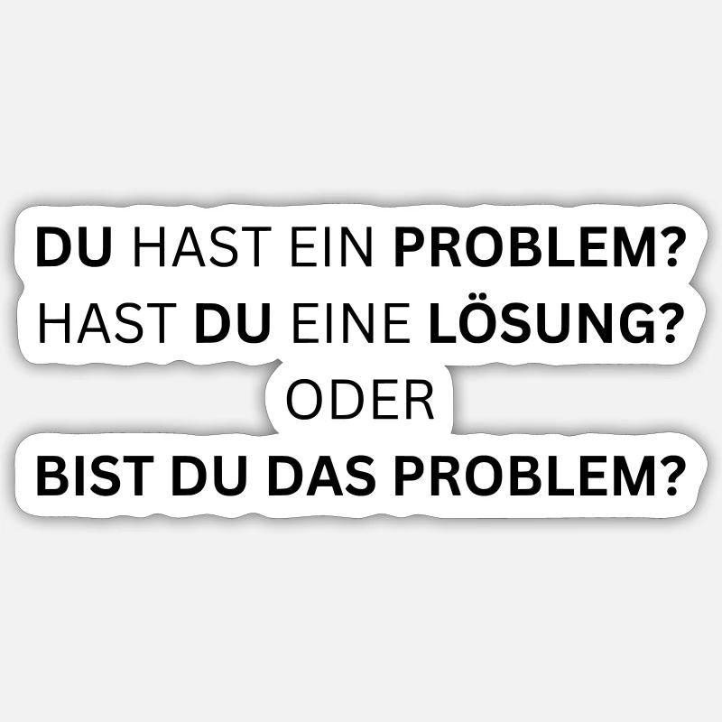 Bist du das Problem? - Lustiger Spruch - Sticker Größe S (10 x 10 cm) - Mattweiß