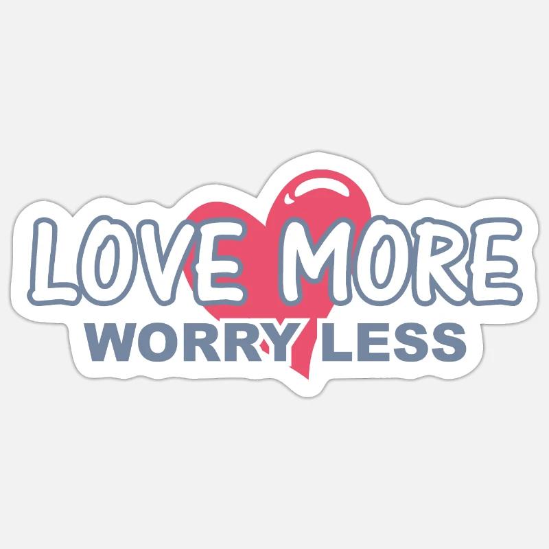 Aimez plus. Souciez-vous moins - Sticker taille S (10 x 10 cm) - blanc mat