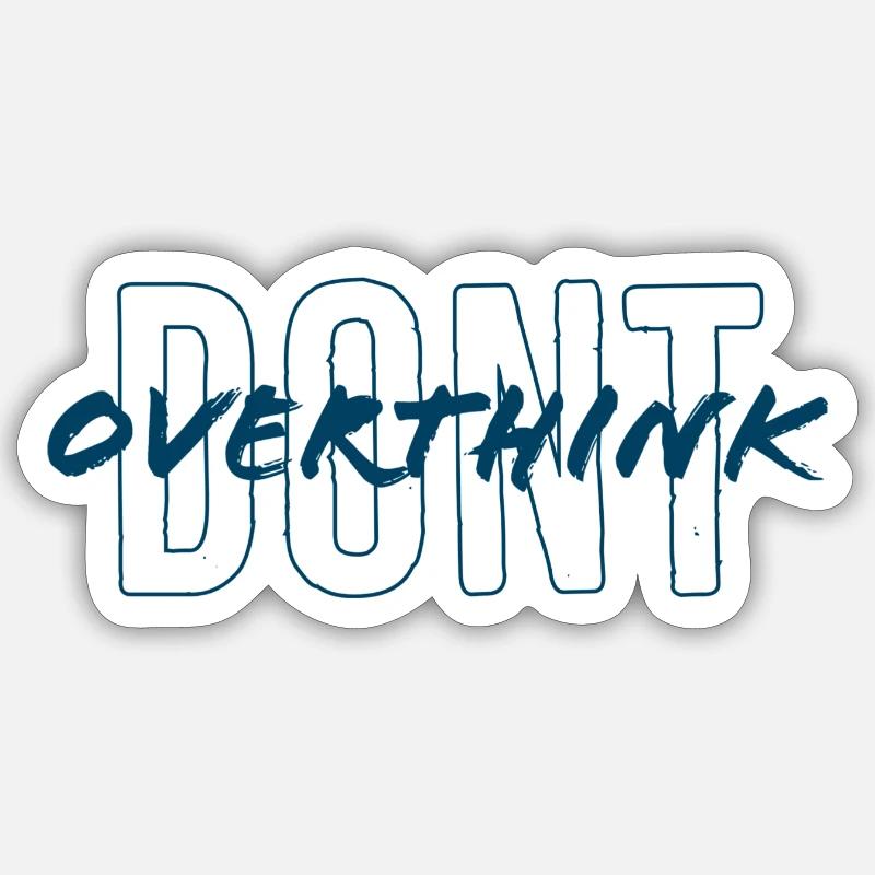 Ne réfléchissez pas trop - Sticker taille S (10 x 10 cm) - blanc mat