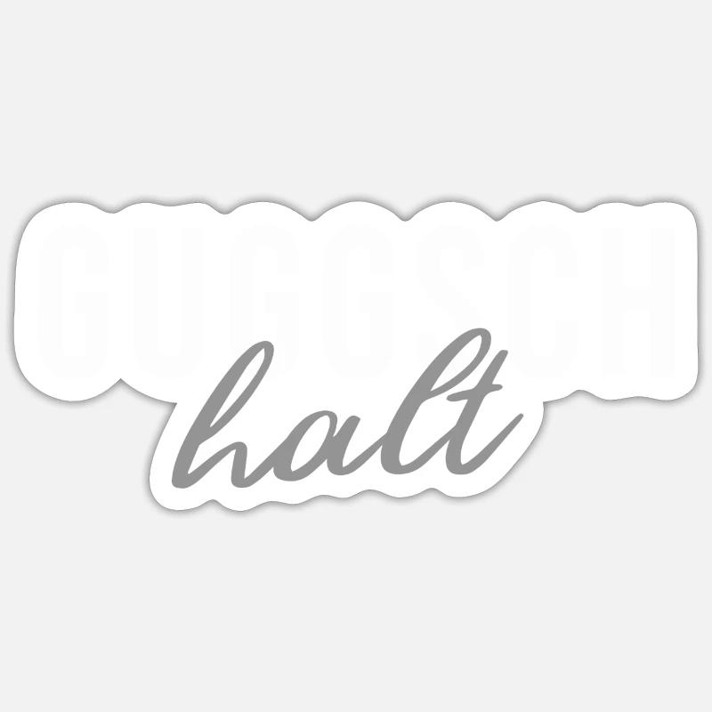 Guggsch halt | pfälzer Spruch | dialekt - Sticker Größe S (10 x 10 cm) - Mattweiß