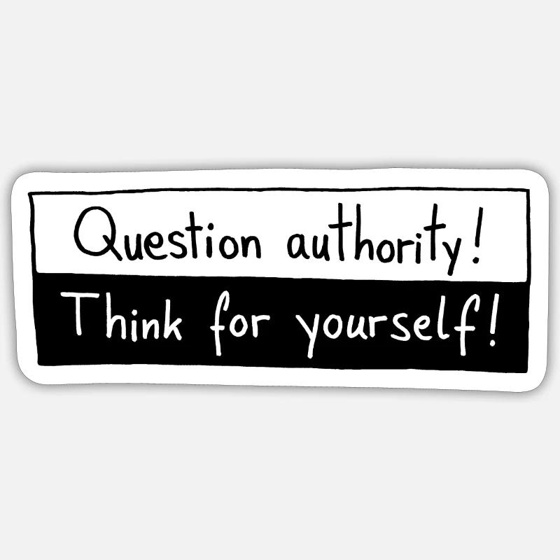 Question authority! Think for yourself! Sticker size S (10 x 10 cm)