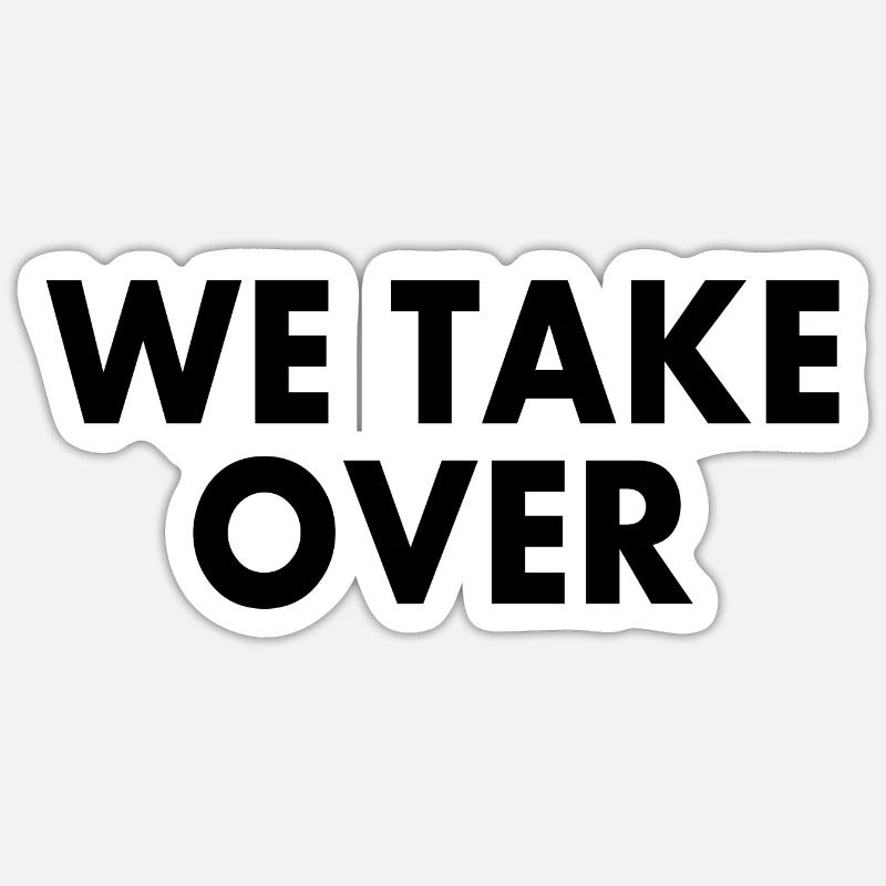We take over - Sticker Größe S (10 x 10 cm) - Mattweiß