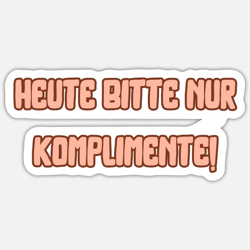 Heute bitte nur Komplimente - Sticker Größe S (10 x 10 cm) - Mattweiß