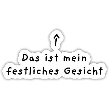 Das ist mein festliches Gesicht - Sticker Größe S (10 x 10 cm) - Mattweiß - Vorne