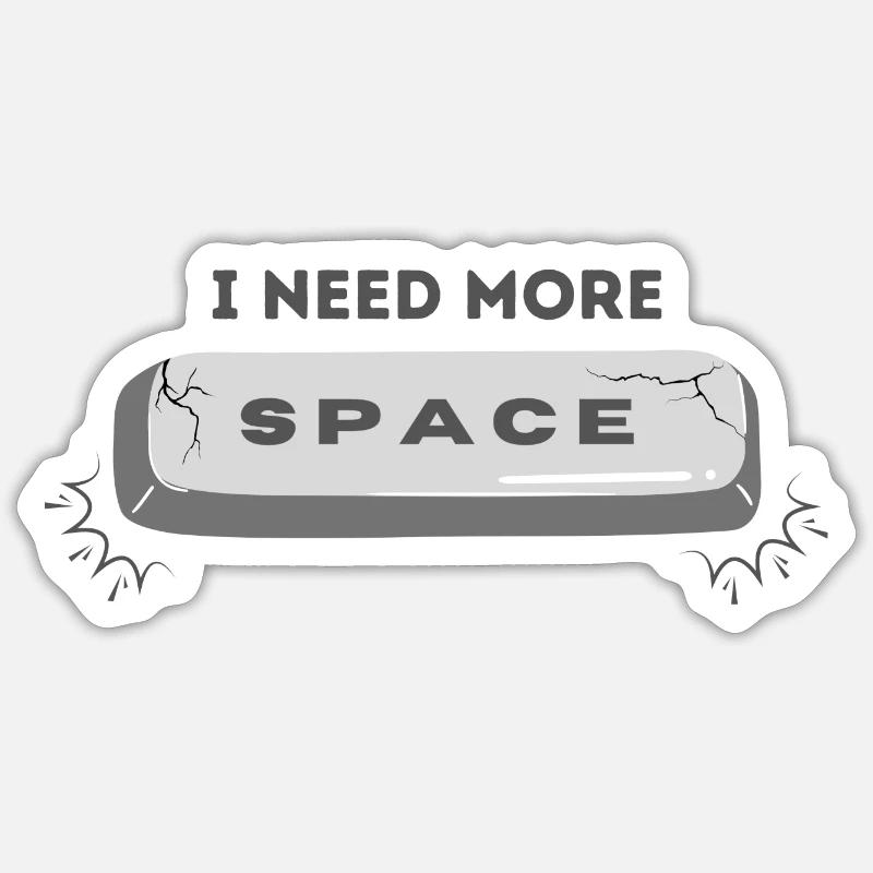 I need more space - Sticker size S (10 x 10 cm) - white matte
