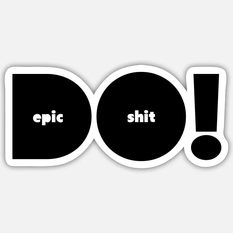 Do Epic Shit Alternative - Sticker size S (10 x 10 cm) - white matte