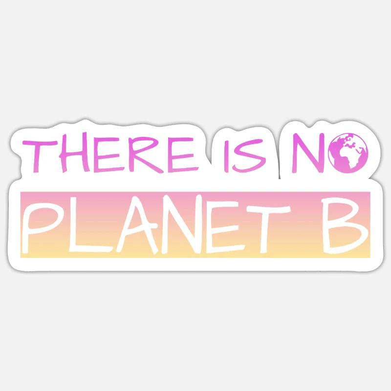 there is no planet b Sticker Größe S (10 x 10 cm)