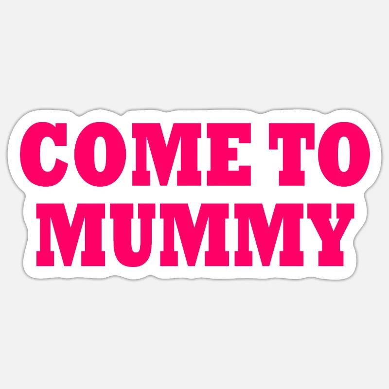 come to mummy - Sticker taille S (10 x 10 cm) - blanc mat
