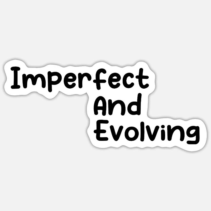 Imperfect and evolving - Sticker taille S (10 x 10 cm) - blanc mat