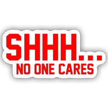 PSSST... Niemanden interessiert es - Sticker Größe S (10 x 10 cm) - Mattweiß - Vorne