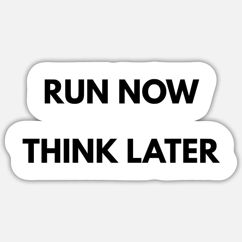 Running Motivation Run Now Think Later Sticker size S (10 x 10 cm)