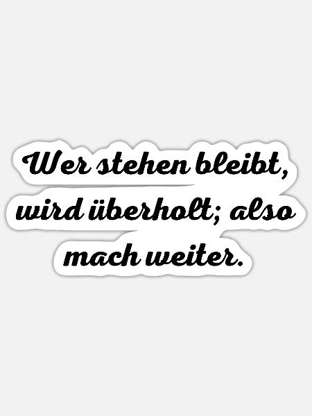 Motivationsspruch:Wer stehen bleibt, wird überholt - Sticker Größe S (10 x 10 cm) - Mattweiß