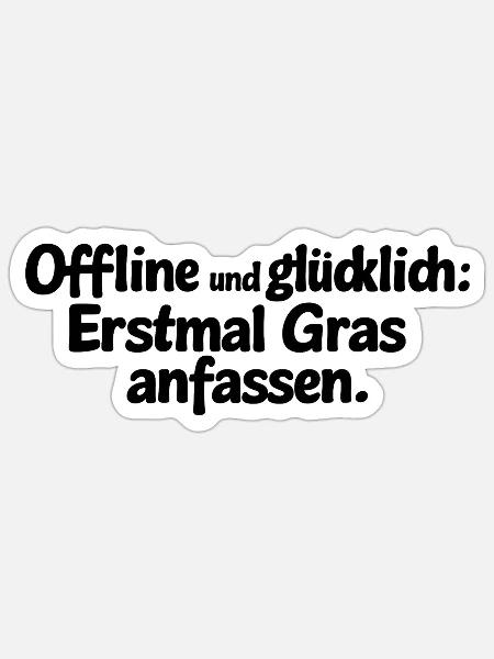 Offline und glücklich: Erstmal Gras anfassen. - Sticker Größe S (10 x 10 cm) - Mattweiß