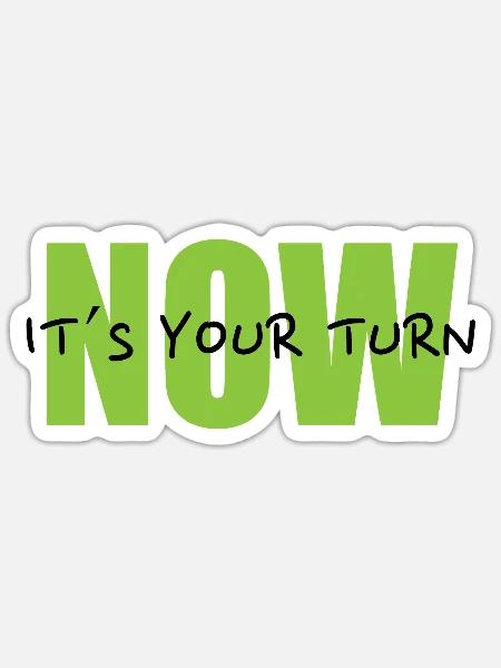 NOW – It´s your turn - Sticker Größe S (10 x 10 cm) - Mattweiß