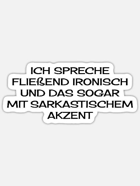 Sarkasmus Spruch - Sticker Größe S (10 x 10 cm) - Mattweiß