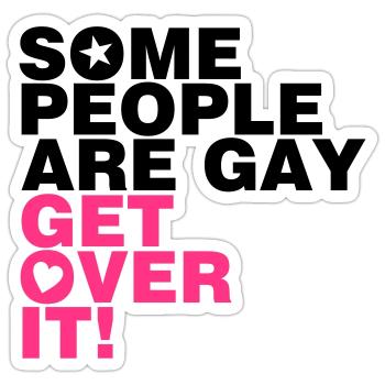 SOME PEOPLE ARE GAY GET OVER IT! - Sticker size S (10 x 10 cm) - white matte - Front