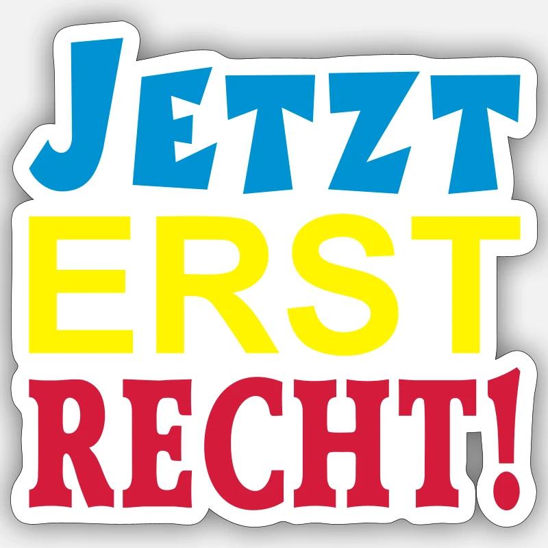 JETZT ERST RECHT! - Sticker Größe S (10 x 10 cm) - Mattweiß
