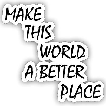 make this world a better place - Sticker size S (10 x 10 cm) - white matte - Front