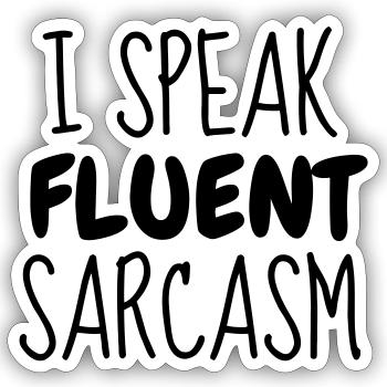 Fluent Sarcasm - Humor - Funny - Joke - Friend - Sticker taille S (10 x 10 cm) - blanc mat - Devant
