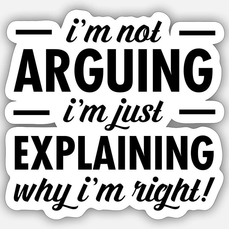 I'm Not Arguing... - Sticker taille S (10 x 10 cm) - blanc mat