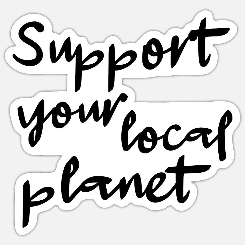 Support your local planet - Sticker Größe S (10 x 10 cm) - Mattweiß