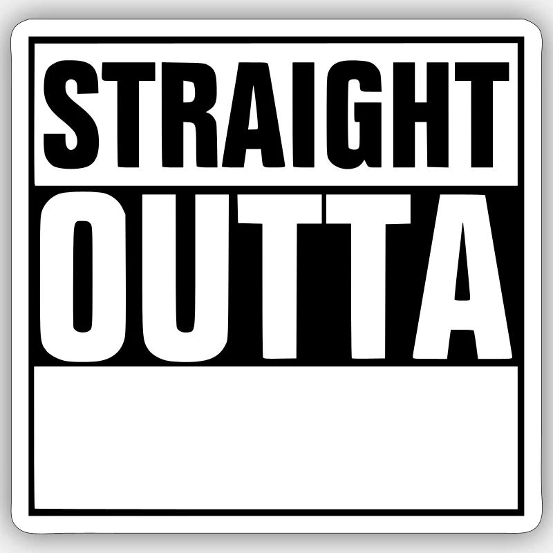 Straight outta - add your text - Sticker Größe S (10 x 10 cm) - Mattweiß
