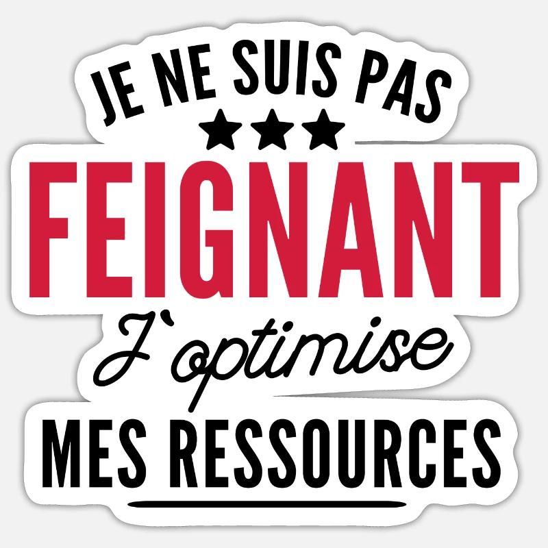 je ne suis pas feignant j optimise mes ressources - Sticker taille S (10 x 10 cm) - blanc mat