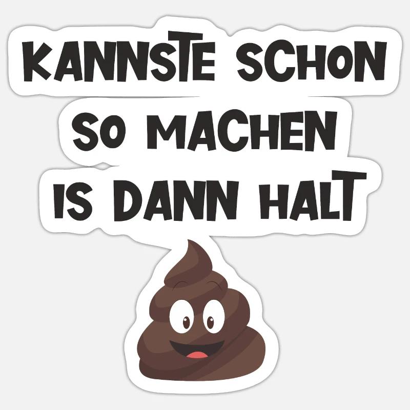 Kannste schon so machen is dann halt kacke - Sticker Größe S (10 x 10 cm) - Mattweiß