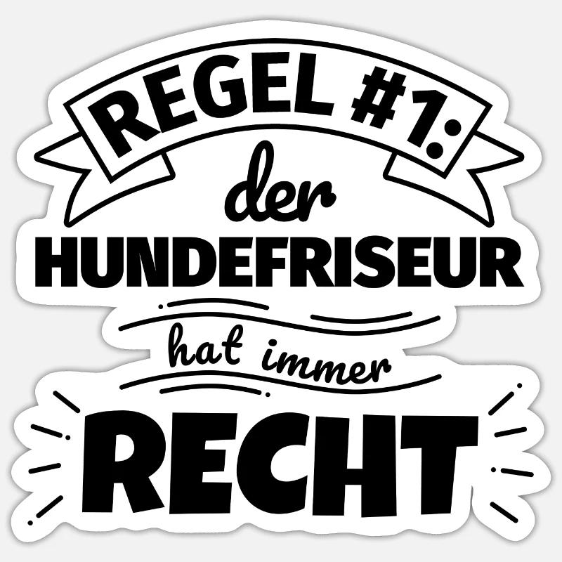Hundefriseur Geschenke – Hat immer Recht - Sticker Größe S (10 x 10 cm) - Mattweiß