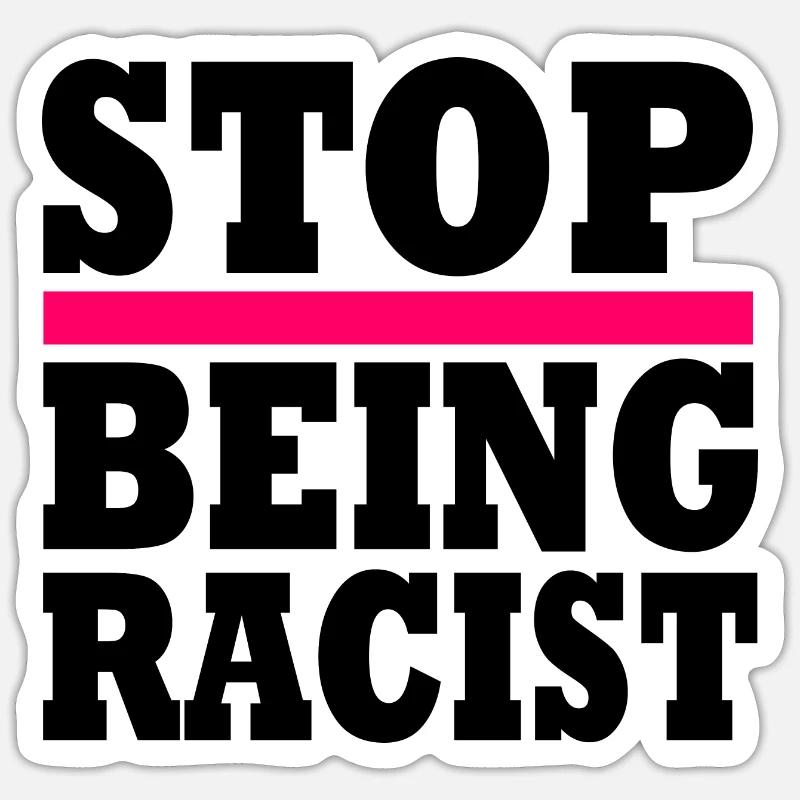 Stop being racist - Sticker Größe S (10 x 10 cm) - Mattweiß