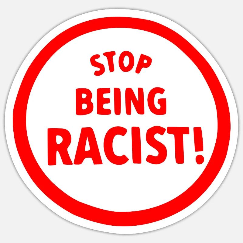 Stop being racist - Sticker Größe S (10 x 10 cm) - Mattweiß