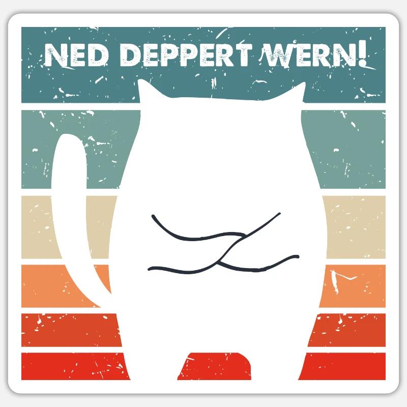 Ned deppert werden Dialekt lustige Katze - Sticker Größe S (10 x 10 cm) - Mattweiß