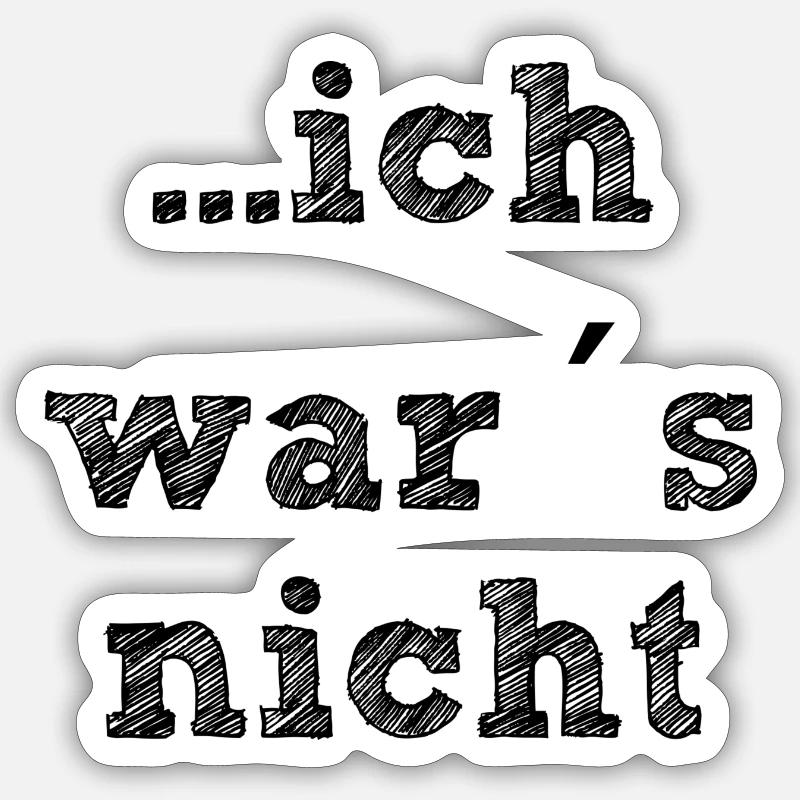 ich war`s nicht - Sticker Größe S (10 x 10 cm) - Mattweiß