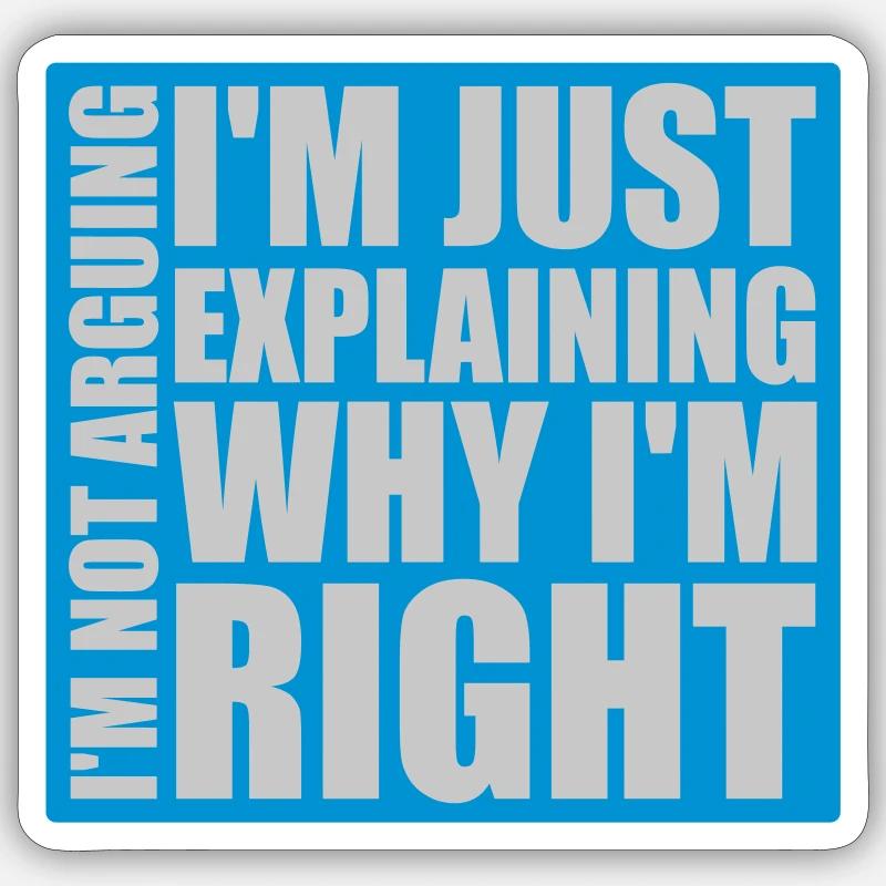 I m not arguing - Sticker Größe S (10 x 10 cm) - Mattweiß