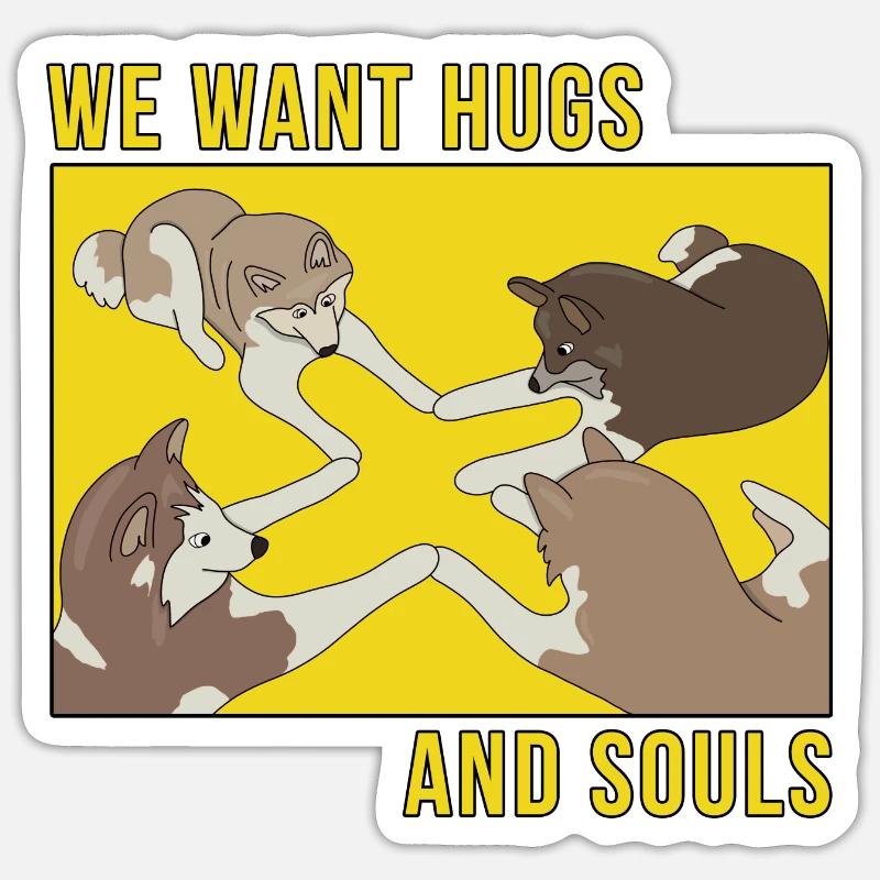We Want Hugs and Souls Sticker size S (10 x 10 cm)