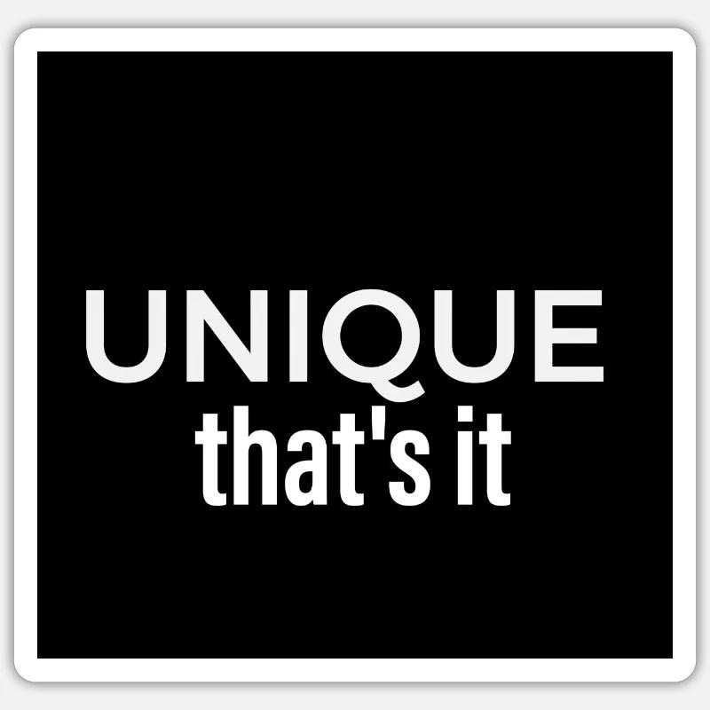 Unique that's it.Einzigartig mehr nicht. - Sticker Größe S (10 x 10 cm) - Mattweiß
