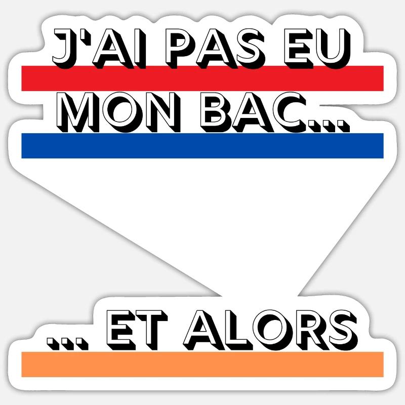 J ai pas eu mon bac Sticker taille S (10 x 10 cm)
