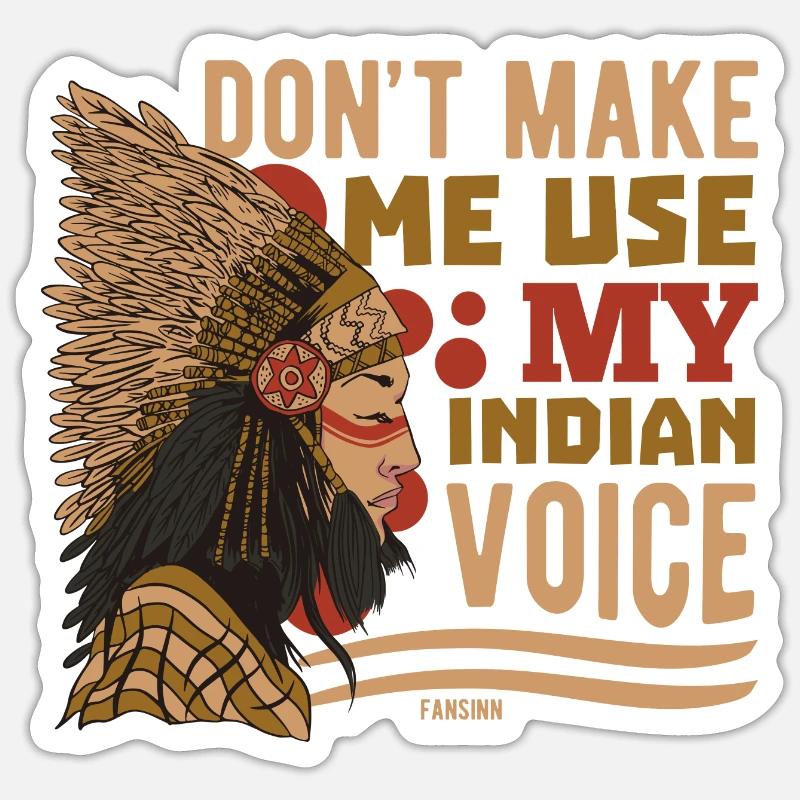 Don't Make Me Use My Indian Voice Sticker Größe S (10 x 10 cm)