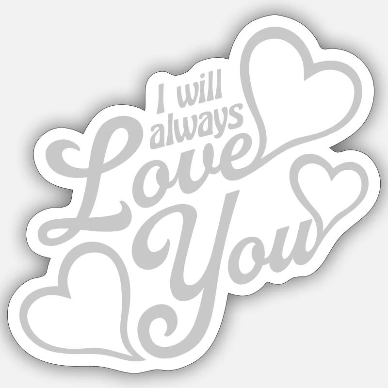 I will always love - Sticker Größe S (10 x 10 cm) - Mattweiß