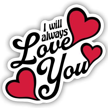 I will always love - Sticker size S (10 x 10 cm) - white matte - Front