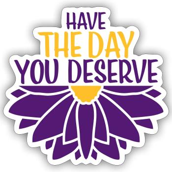 the day you deserve - Sticker size S (10 x 10 cm) - white matte - Front