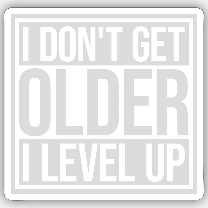 get older level up Sticker size S (10 x 10 cm)