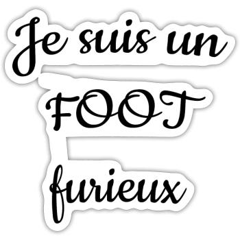 Je suis un FOOT furieux - Sticker taille S (10 x 10 cm) - blanc mat - Devant