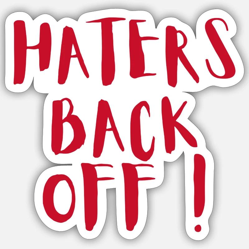 Haters Back Off! Sticker size S (10 x 10 cm)