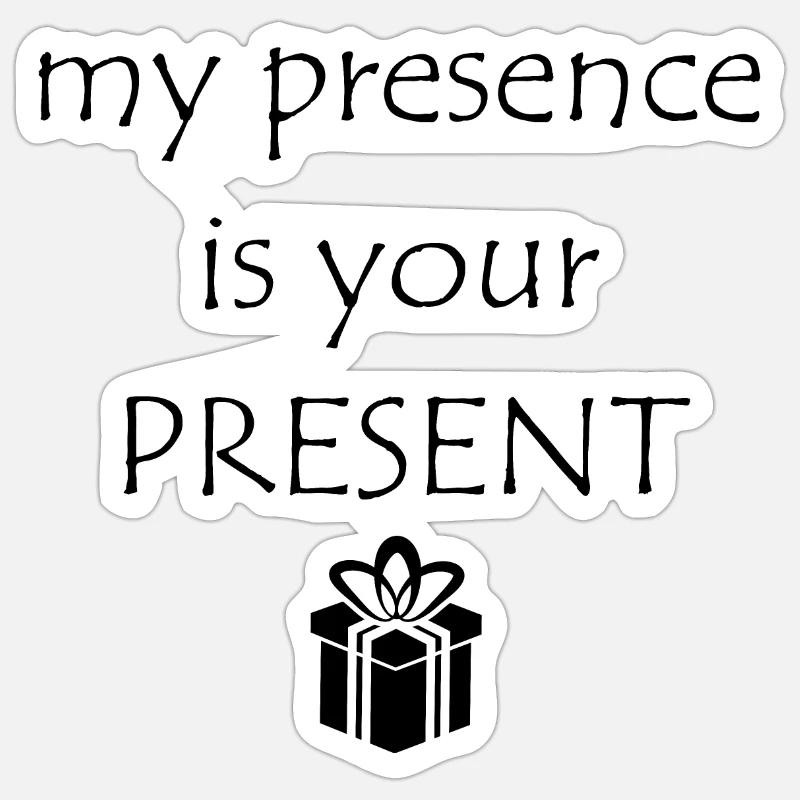 Ma présence est votre présent - Sticker taille S (10 x 10 cm) - blanc mat