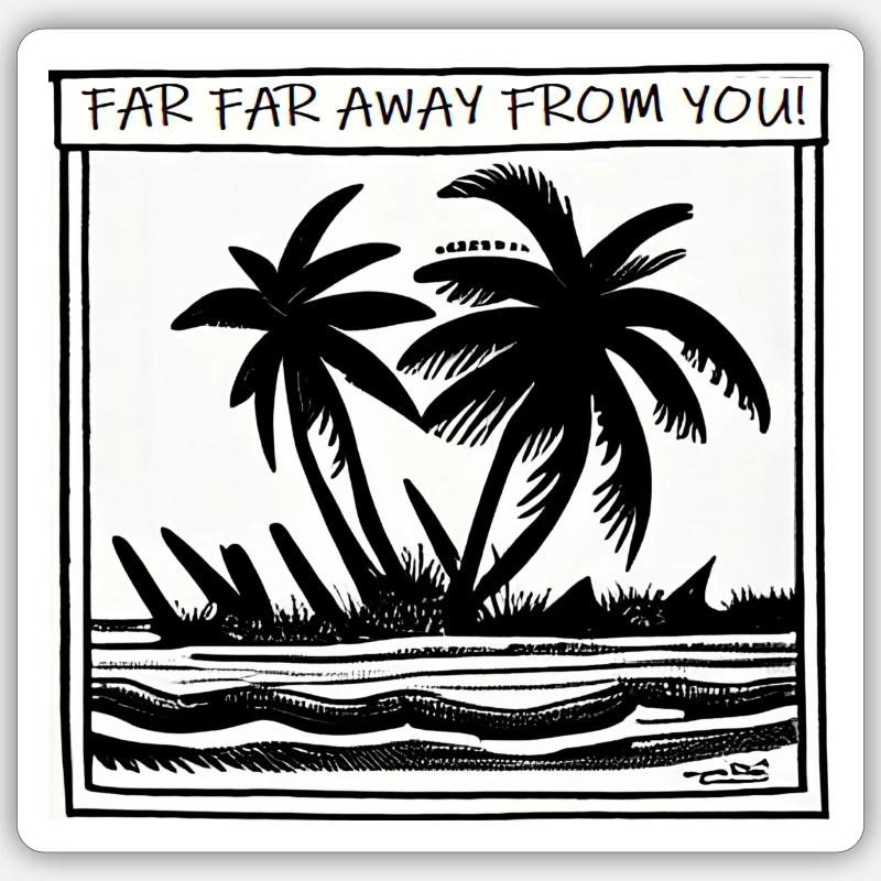 Weit, weit weg von dir... Sticker Größe S (10 x 10 cm)