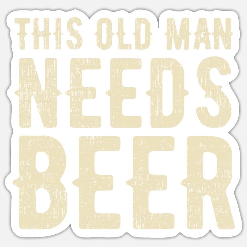 This old man needs beer. Thirsty. Sticker size S (10 x 10 cm)