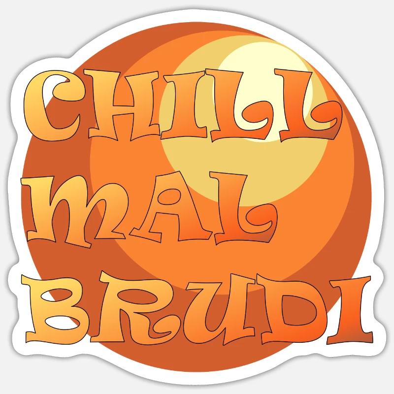 Chill Mal Brudi - Sticker Größe S (10 x 10 cm) - Mattweiß